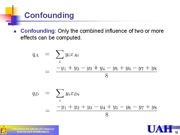 Confounding n Confounding: Only the combined influence of two or more effects can be