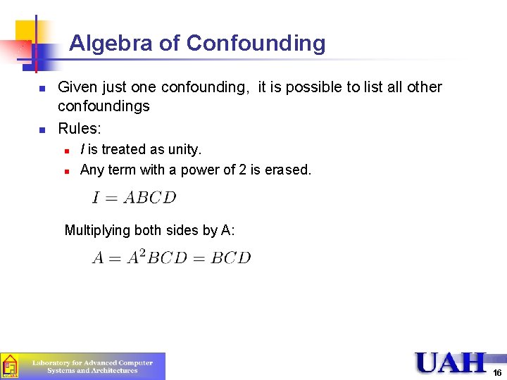 Algebra of Confounding n n Given just one confounding, it is possible to list