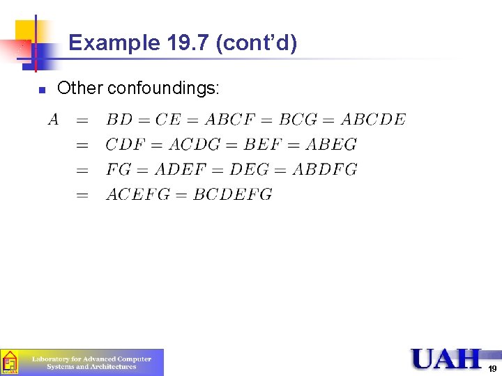 Example 19. 7 (cont’d) n Other confoundings: 19 