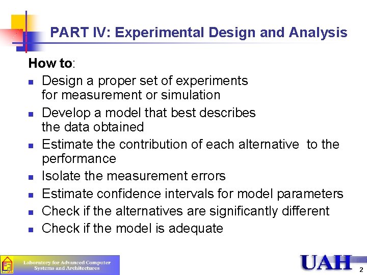 PART IV: Experimental Design and Analysis How to: n Design a proper set of