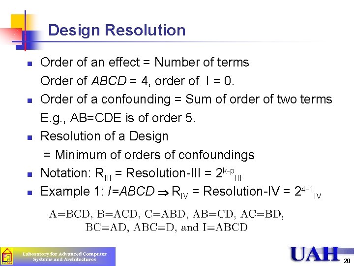 Design Resolution n n Order of an effect = Number of terms Order of