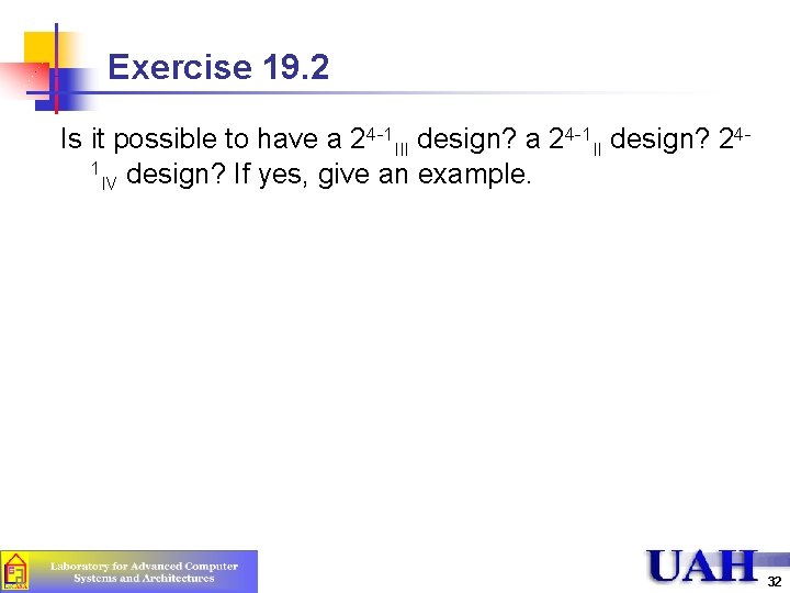 Exercise 19. 2 Is it possible to have a 24 -1 III design? a