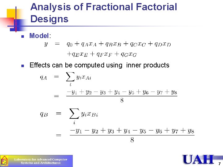 Analysis of Fractional Factorial Designs n Model: n Effects can be computed using inner