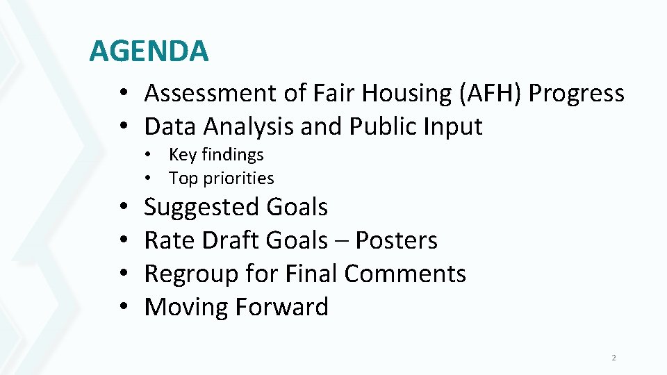 AGENDA • Assessment of Fair Housing (AFH) Progress • Data Analysis and Public Input