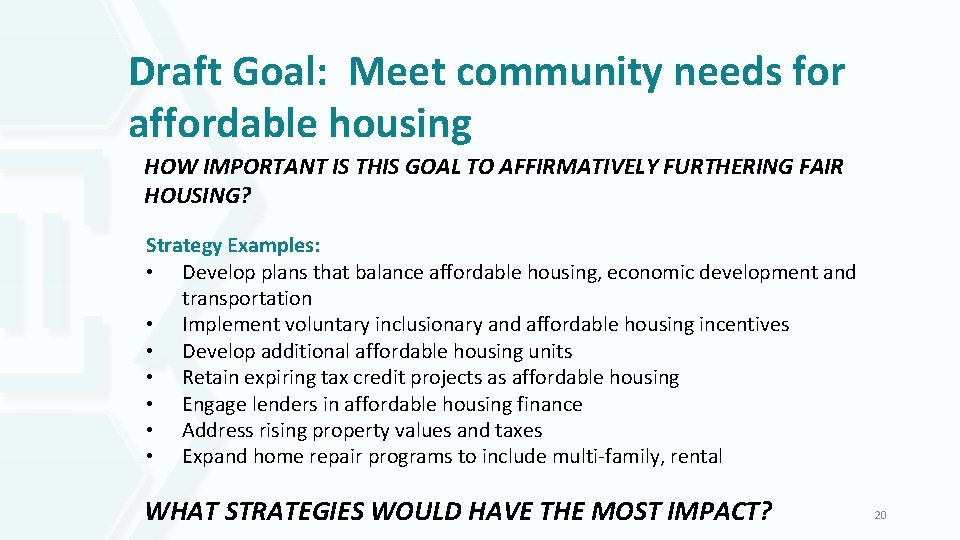 Draft Goal: Meet community needs for affordable housing HOW IMPORTANT IS THIS GOAL TO