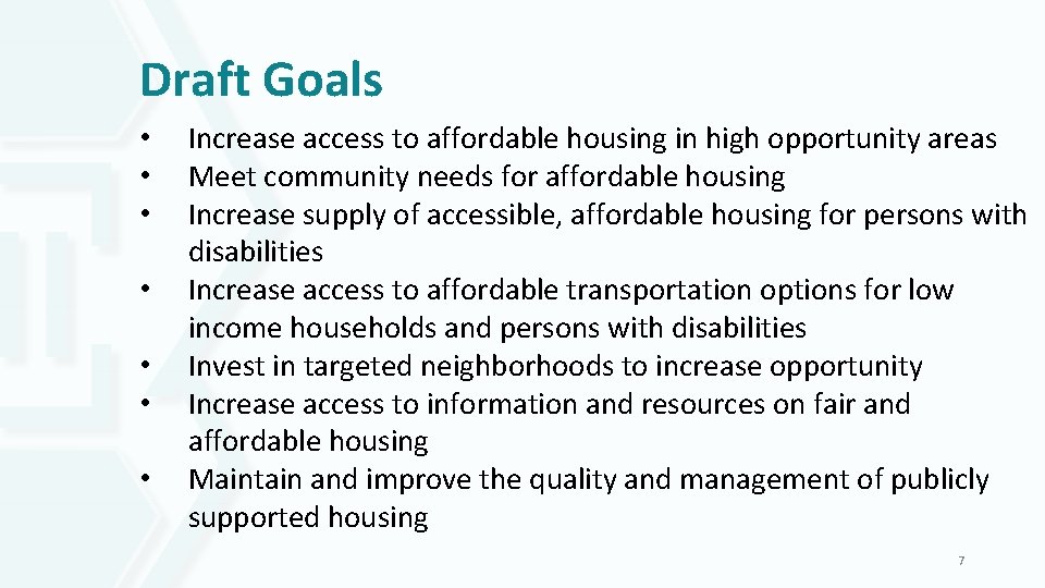 Draft Goals • • Increase access to affordable housing in high opportunity areas Meet