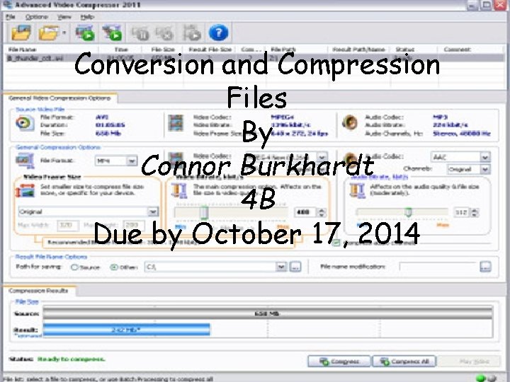 Conversion and Compression Files By Connor Burkhardt 4 B Due by October 17, 2014
