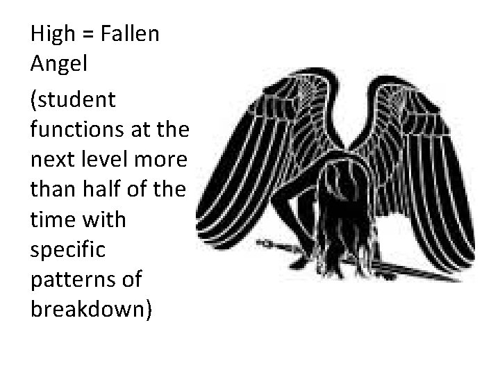 High = Fallen Angel (student functions at the next level more than half of