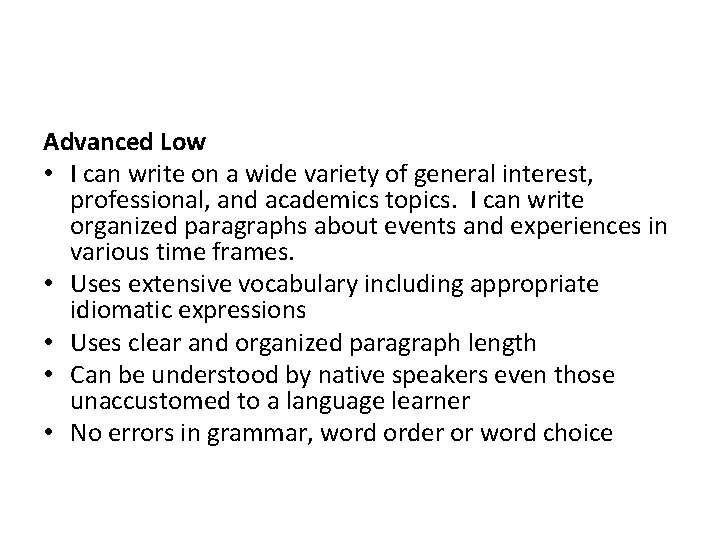 Advanced Low • I can write on a wide variety of general interest, professional,