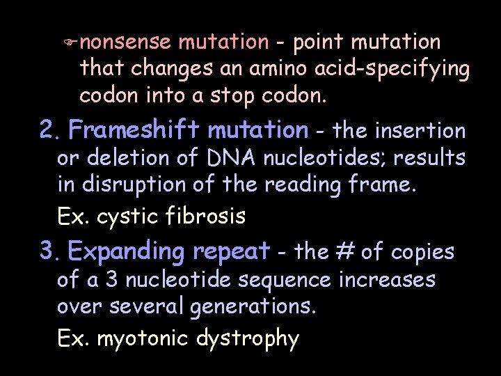 F nonsense mutation - point mutation that changes an amino acid-specifying codon into a