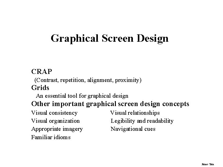 Graphical Screen Design CRAP (Contrast, repetition, alignment, proximity) Grids An essential tool for graphical