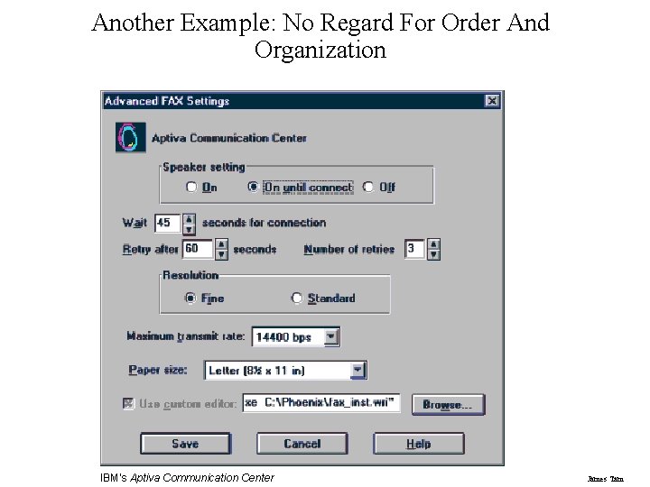 Another Example: No Regard For Order And Organization IBM's Aptiva Communication Center James Tam