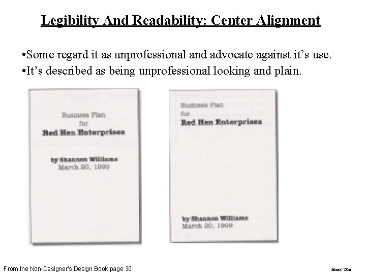 Legibility And Readability: Center Alignment • Some regard it as unprofessional and advocate against