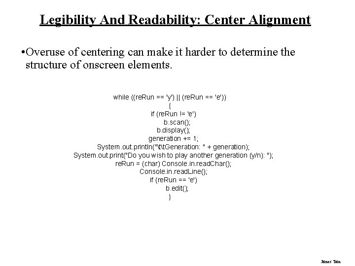 Legibility And Readability: Center Alignment • Overuse of centering can make it harder to