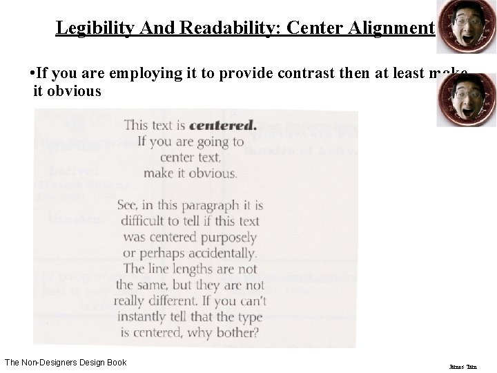 Legibility And Readability: Center Alignment • If you are employing it to provide contrast