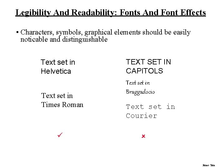 Legibility And Readability: Fonts And Font Effects • Characters, symbols, graphical elements should be