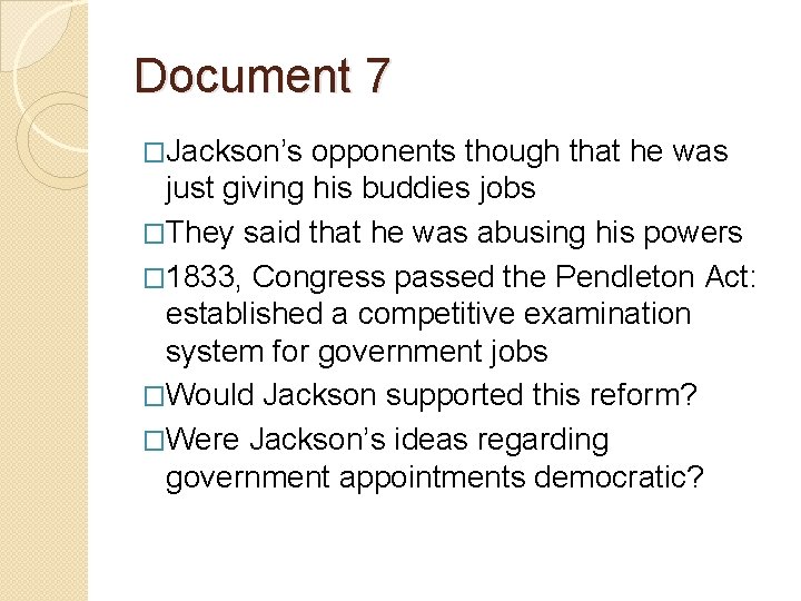 Document 7 �Jackson’s opponents though that he was just giving his buddies jobs �They