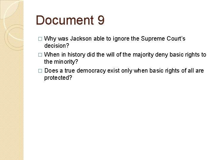 Document 9 � Why was Jackson able to ignore the Supreme Court’s decision? When