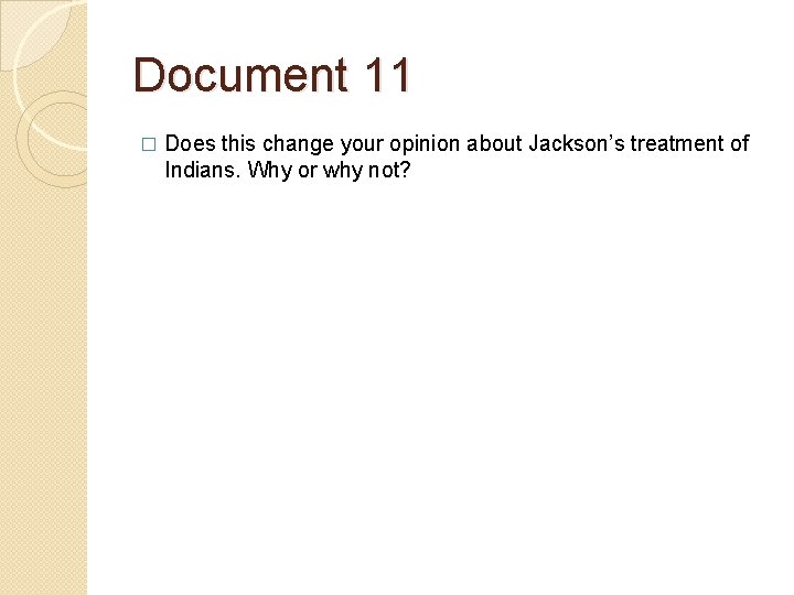 Document 11 � Does this change your opinion about Jackson’s treatment of Indians. Why