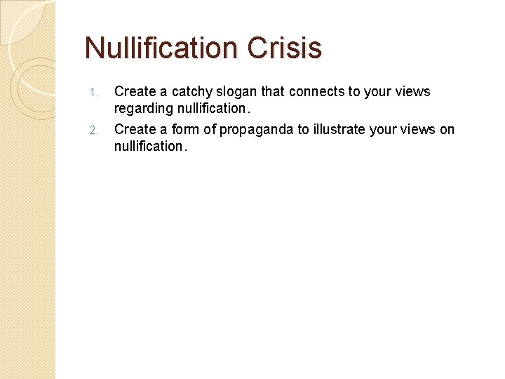 Nullification Crisis 1. Create a catchy slogan that connects to your views regarding nullification.