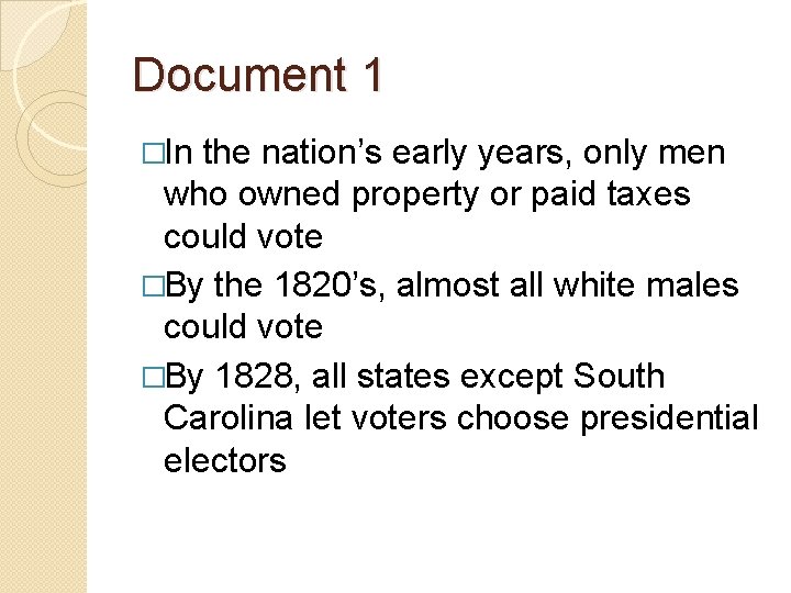 Document 1 �In the nation’s early years, only men who owned property or paid