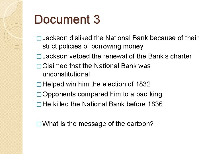 Document 3 � Jackson disliked the National Bank because of their strict policies of