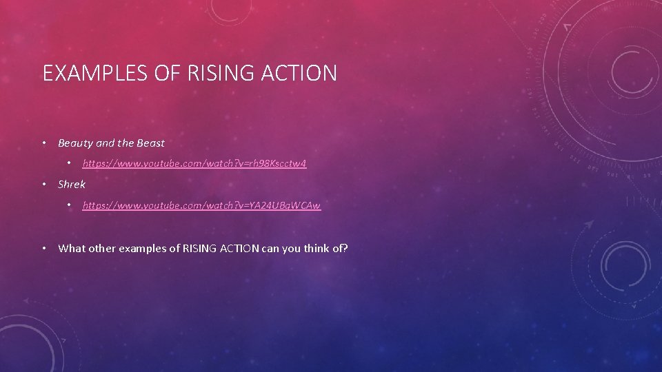 EXAMPLES OF RISING ACTION • Beauty and the Beast • https: //www. youtube. com/watch?