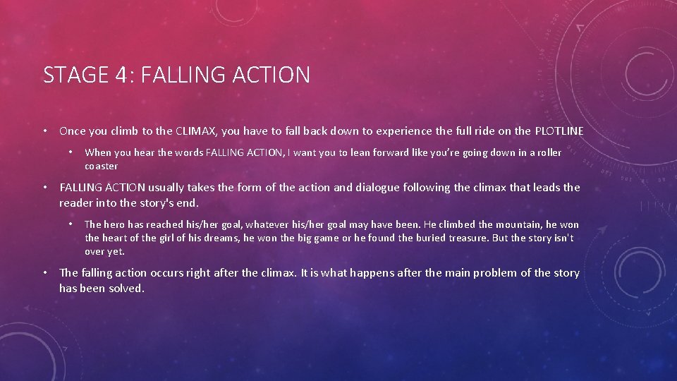 STAGE 4: FALLING ACTION • Once you climb to the CLIMAX, you have to