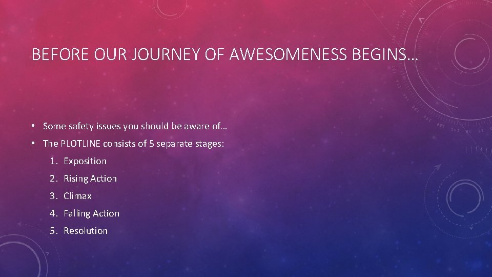 BEFORE OUR JOURNEY OF AWESOMENESS BEGINS… • Some safety issues you should be aware