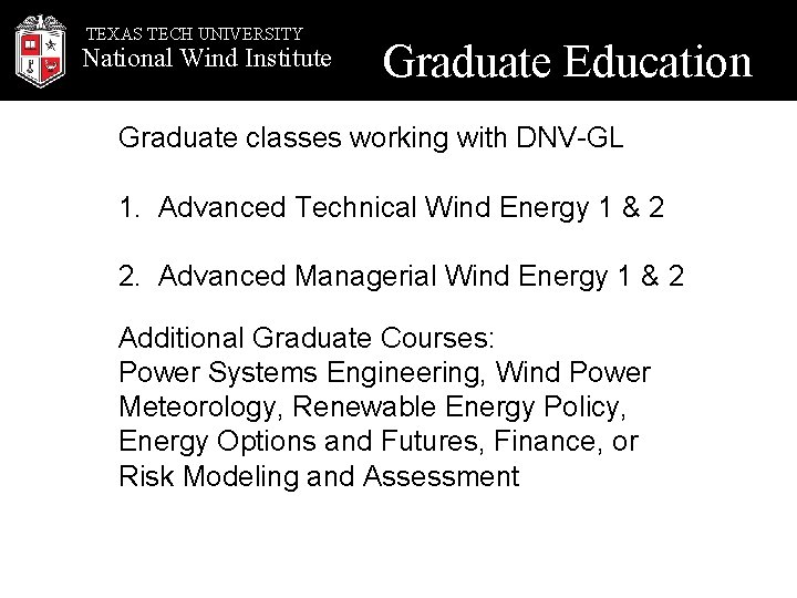 TEXAS TECH UNIVERSITY National Wind Institute Graduate Education Graduate classes working with DNV-GL 1.