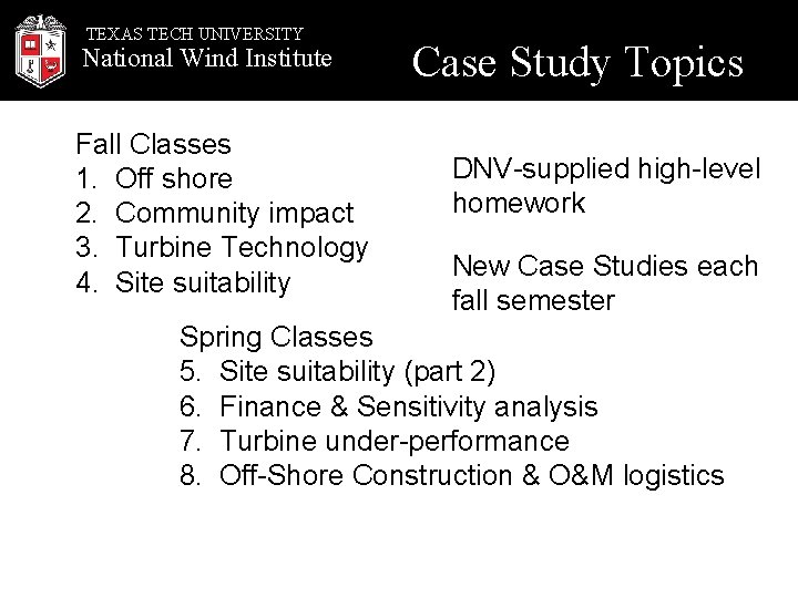 TEXAS TECH UNIVERSITY National Wind Institute Fall Classes 1. Off shore 2. Community impact