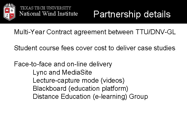 TEXAS TECH UNIVERSITY National Wind Institute Partnership details Multi-Year Contract agreement between TTU/DNV-GL Student