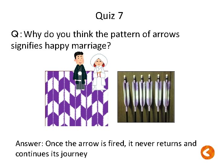 Quiz 7 Ｑ：Why do you think the pattern of arrows signifies happy marriage? Answer: