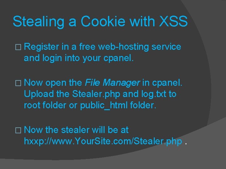 Stealing a Cookie with XSS � Register in a free web-hosting service and login Stealing a Cookie with XSS � Register in a free web-hosting service and login