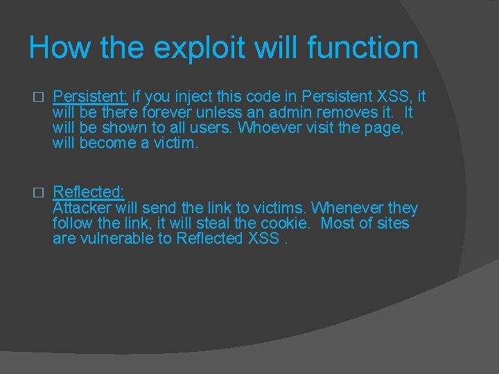 How the exploit will function � Persistent: if you inject this code in Persistent How the exploit will function � Persistent: if you inject this code in Persistent