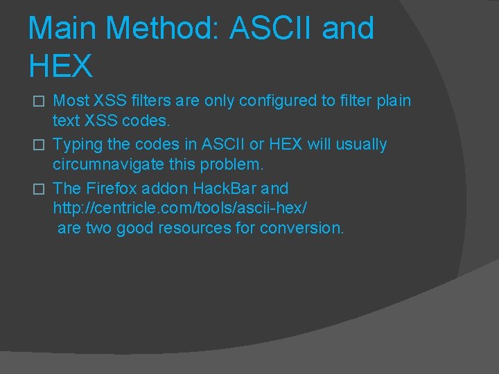 Main Method: ASCII and HEX Most XSS filters are only configured to filter plain Main Method: ASCII and HEX Most XSS filters are only configured to filter plain
