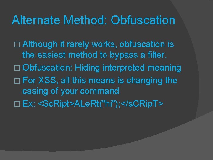 Alternate Method: Obfuscation � Although it rarely works, obfuscation is the easiest method to Alternate Method: Obfuscation � Although it rarely works, obfuscation is the easiest method to