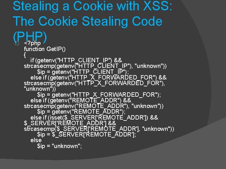 Stealing a Cookie with XSS: The Cookie Stealing Code (PHP) <? php � function Stealing a Cookie with XSS: The Cookie Stealing Code (PHP) <? php � function