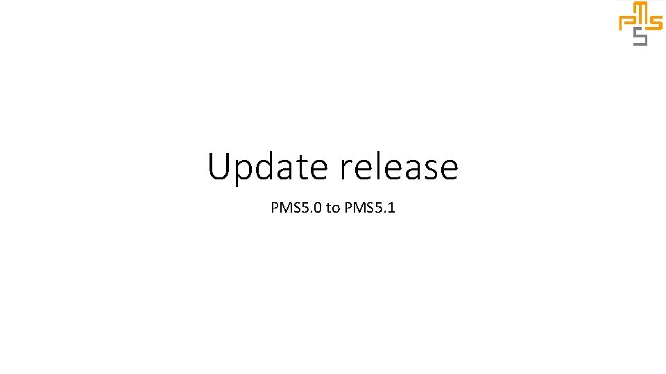 Update release PMS 5. 0 to PMS 5. 1 