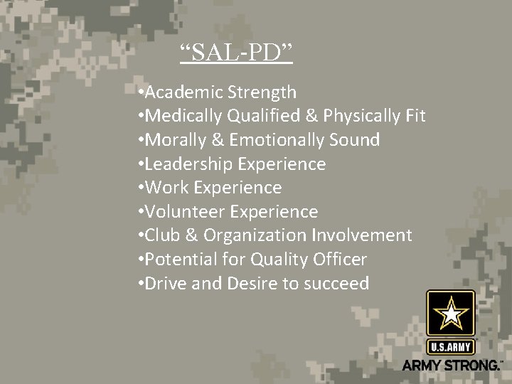 “SAL-PD” • Academic Strength • Medically Qualified & Physically Fit • Morally & Emotionally