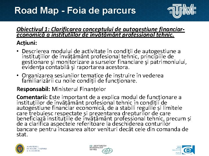 Road Map - Foia de parcurs Obiectivul 1: Clarificarea conceptului de autogestiune financiareconomică a