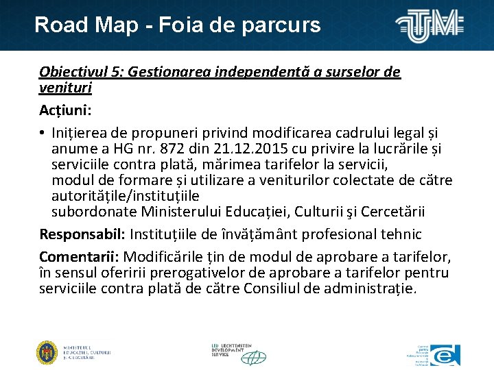 Road Map - Foia de parcurs Obiectivul 5: Gestionarea independentă a surselor de venituri