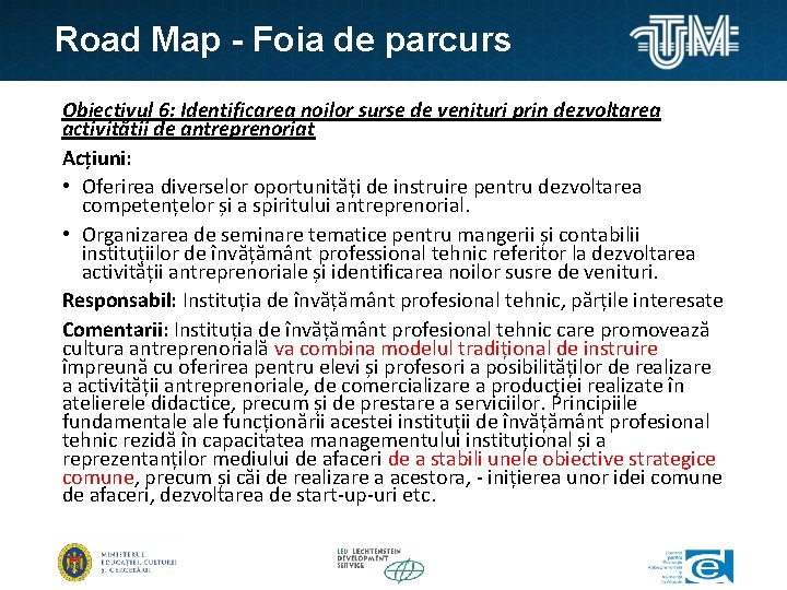 Road Map - Foia de parcurs Obiectivul 6: Identificarea noilor surse de venituri prin