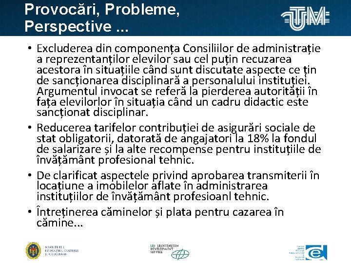 Provocări, Probleme, Perspective. . . • Excluderea din componența Consiliilor de administrație a reprezentanților