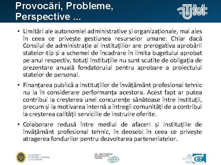 Provocări, Probleme, Perspective. . . • Limitări ale autonomiei administrative și organizaționale, mai ales