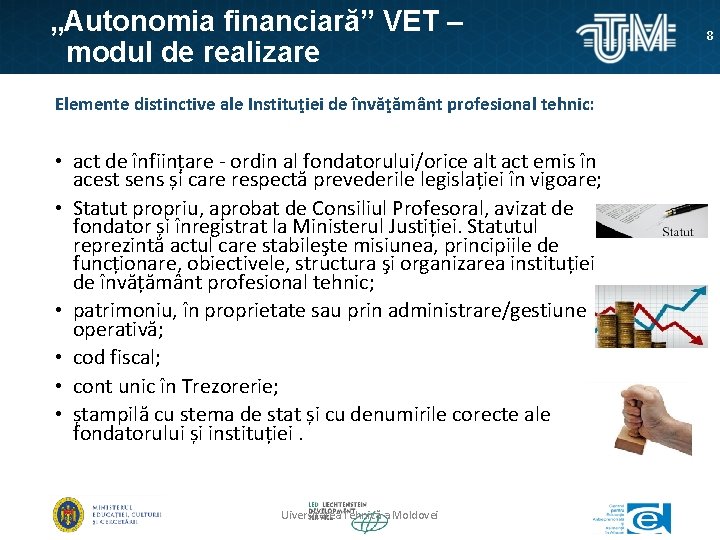 „Autonomia financiară” VET – modul de realizare Elemente distinctive ale Instituţiei de învăţământ profesional