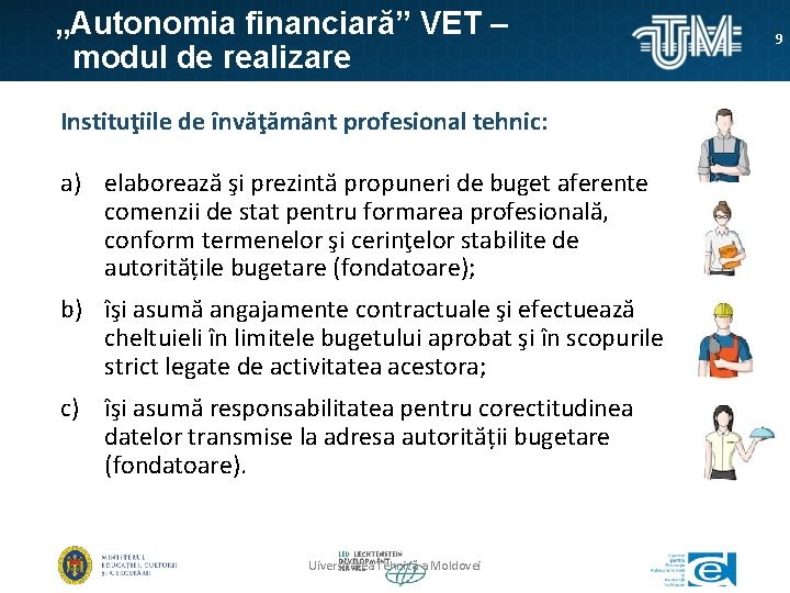 „Autonomia financiară” VET – modul de realizare Instituţiile de învăţământ profesional tehnic: a) elaborează