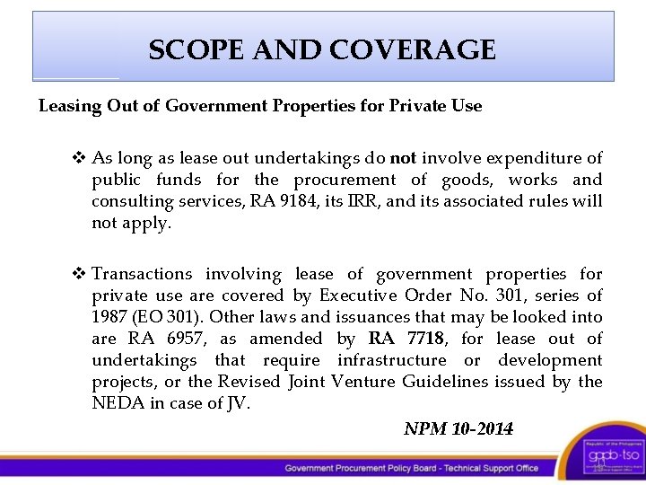 SCOPE AND COVERAGE Leasing Out of Government Properties for Private Use v As long