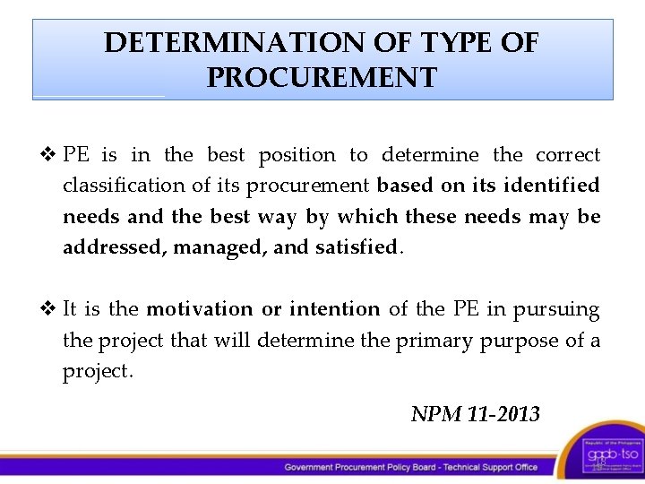 DETERMINATION OF TYPE OF PROCUREMENT v PE is in the best position to determine