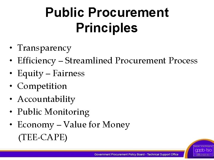 Public Procurement Principles • • Transparency Efficiency – Streamlined Procurement Process Equity – Fairness
